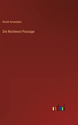 Die Nordwest-Passage von Outlook Verlag