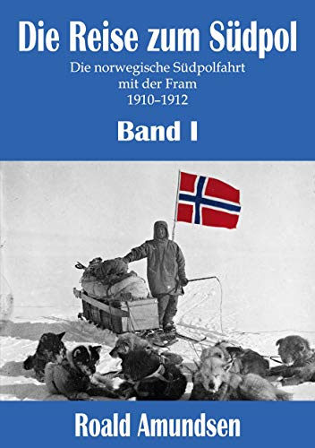 Die Reise zum Südpol - Band I: Die norwegische Südpolfahrt mit der Fram 1910-1912 von Mach-Mir-Ein-Ebook.De E-Book-Verlag Jungierek