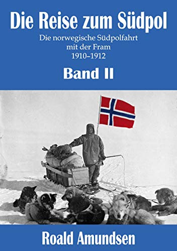 Die Reise zum Südpol - Band II: Die norwegische Südpolfahrt mit der Fram 1910-1912 von Mach-Mir-Ein-Ebook.De E-Book-Verlag Jungierek