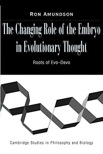 The Changing Role of the Embryo in Evolutionary Thought: Roots of Evo-Devo (Cambridge Studies in Philosophy and Biology) von Cambridge University Press