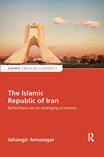 The Islamic Republic of Iran: Reflections on an Emerging Economy (Europa Perspectives: Emerging Economies) von Routledge