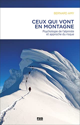 Ceux qui vont en montagne: Psychologie de l'alpiniste et gestion du risque von PU GRENOBLE