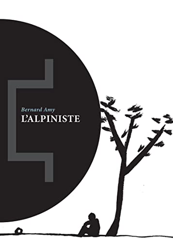 L'Alpiniste: Réunit Le meilleur grimpeur du monde ; Genèse ; Les grands navires ; La transgression ; L'échelle de Jacob ; L'arbre
