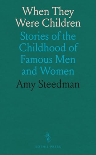 When They Were Children: Stories of the Childhood of Famous Men and Women von Sothis Press