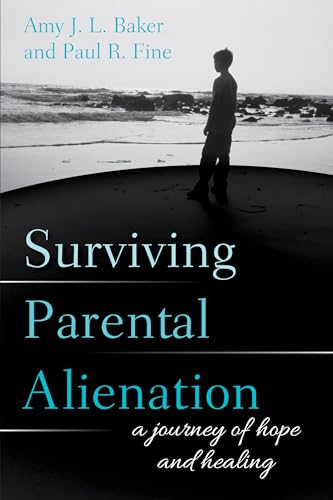 Surviving Parental Alienation: A Journey of Hope and Healing