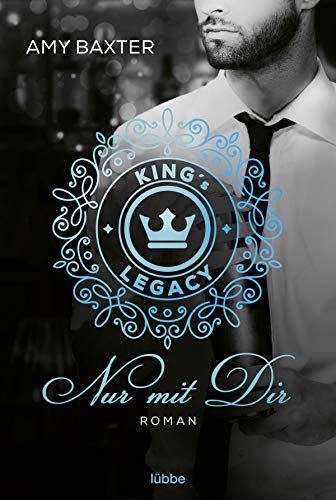 King's Legacy - Nur mit dir: Roman (Bartenders of New York, Band 2)