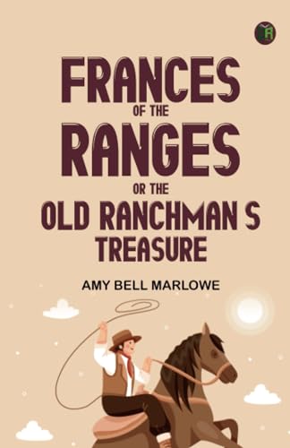 Frances of the Ranges; Or, The Old Ranchman's Treasure von Zinc Read