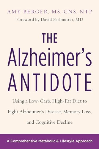 The Alzheimer's Antidote: Using a Low-Carb, High-Fat Diet to Fight Alzheimer s Disease, Memory Loss, and Cognitive Decline von Chelsea Green Publishing Company