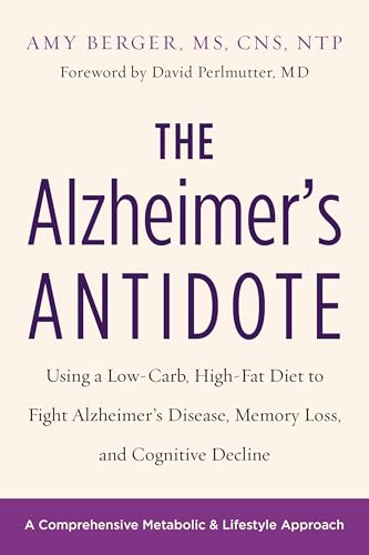 The Alzheimer's Antidote: Using a Low-Carb, High-Fat Diet to Fight Alzheimerâ€™s Disease, Memory Loss, and Cognitive Decline von Chelsea Green Publishing Company