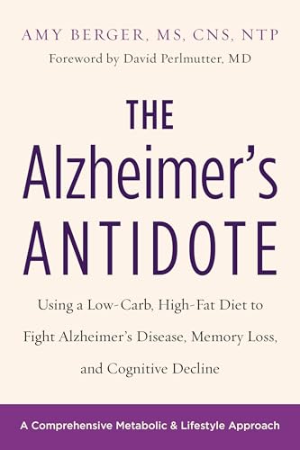 The Alzheimer's Antidote: Using a Low-Carb, High-Fat Diet to Fight Alzheimer s Disease, Memory Loss, and Cognitive Decline von Chelsea Green Publishing Company