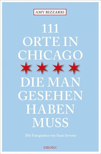 111 Orte in Chicago, die man gesehen haben muss: Reiseführer