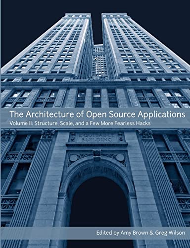 The Architecture of Open Source Applications, Volume II von Lulu.com