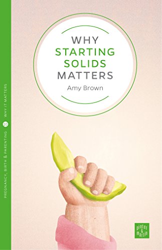 Why Starting Solids Matters (Pinter & Martin Why It Matters, 8, Band 8) von Pinter & Martin Ltd