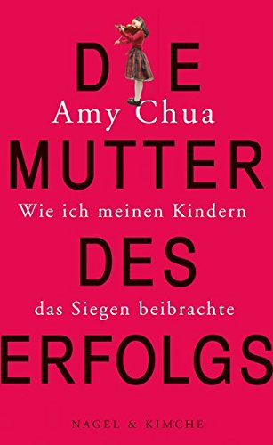 Die Mutter des Erfolgs: Wie ich meinen Kindern das Siegen beibrachte von Verlag Nagel & Kimche AG