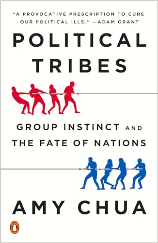 Political Tribes: Group Instinct and the Fate of Nations
