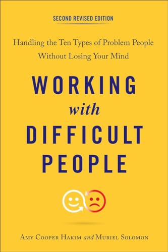 Working with Difficult People, Second Revised Edition: Handling the Ten Types of Problem People Without Losing Your Mind