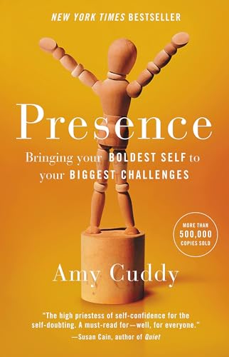 Presence: Bringing Your Boldest Self to Your Biggest Challenges