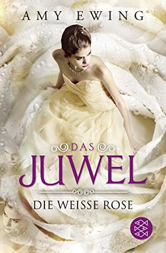 Das Juwel - Die Weiße Rose: Roman Das Juwel - Die Weiße Rose: Roman
