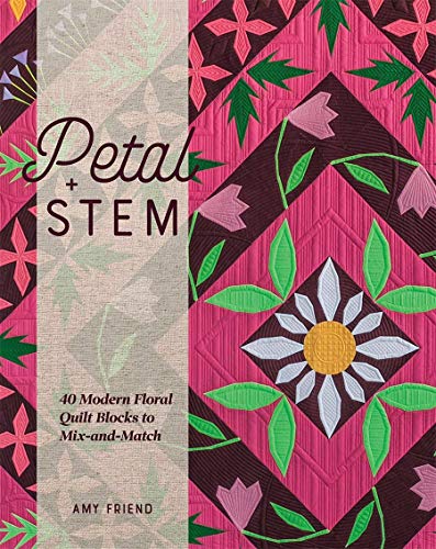 Petal + Stem: 40 Modern Floral Quilt Blocks to Mix-and-Match von Lucky Spool