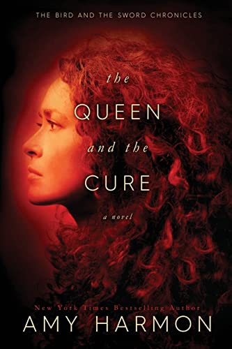 The Queen and the Cure (The Bird and the Sword Chronicles, Band 2)