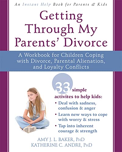 Getting Through My Parents' Divorce: A Workbook for Dealing with Parental Alienation, Loyalty Conflicts, and Other Tough Stuff von Instant Help Publications