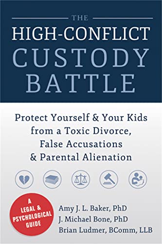 High-Conflict Custody Battle: Protect Yourself and Your Kids from a Toxic Divorce, False Accusations, and Parental Alienation von New Harbinger