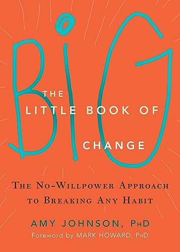 The Little Book of Big Change: The No-Willpower Approach to Breaking Any Habit The Little Book of Big Change: The No-Willpower Approach to Breaking Any Habit von New Harbinger Publications
