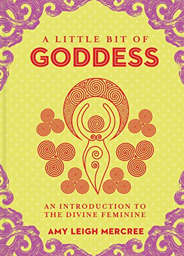A Little Bit of Goddess: An Introduction to the Divine Feminine (Little Bit, 20, Band 20)