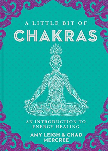 A Little Bit of Chakras: An Introduction to Energy Healing von Sterling Ethos
