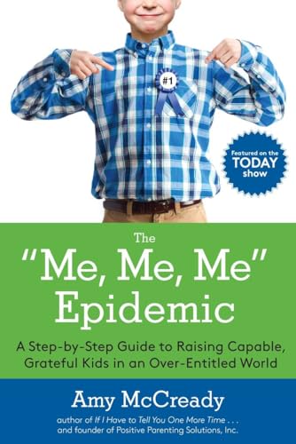 The Me, Me, Me Epidemic: A Step-by-Step Guide to Raising Capable, Grateful Kids in an Over-Entitled World von Tarcher