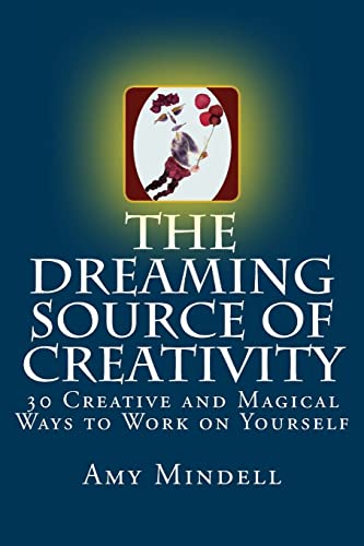 The Dreaming Source of Creativity: 30 Creative and Magical Ways to Work on Yourself von CREATESPACE