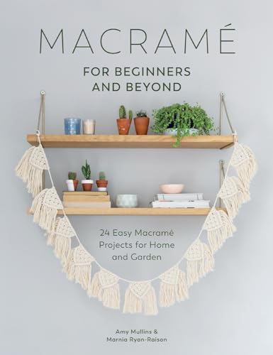 Macrame for Beginners and Beyond: 24 Easy Macrame Projects for Home and Garden von David & Charles