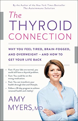 The Thyroid Connection: Why You Feel Tired, Brain-Fogged, and Overweight -- and How to Get Your Life Back