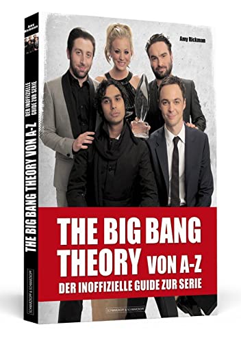 THE BIG BANG THEORY von A bis Z: Der inoffizielle Guide zur Serie von Schwarzkopf + Schwarzkopf