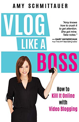 Vlog Like a Boss: How to Kill It Online with Video Blogging von Author Academy Elite