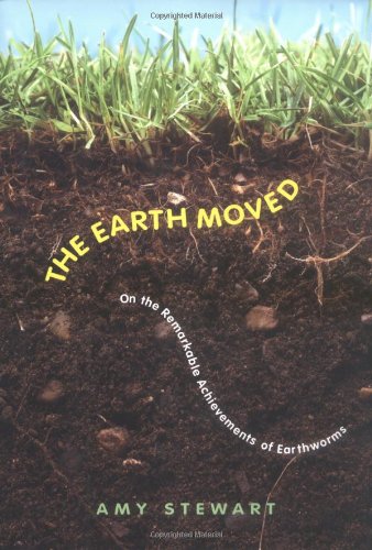 The Earth Moved: On the Remarkable Achievements of Earthworms von Algonquin Books of Chapel Hill