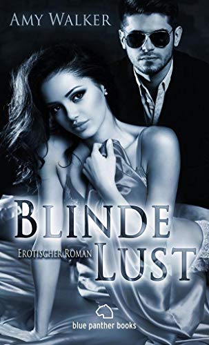 Blinde Lust | Erotischer Roman (Bildertausch, Exhibitionismus, Fotografieren, Lust, Sex, Tabulos) Wird er ihr geben, wonach sie verlangt?