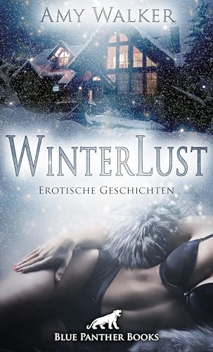 WinterLust | Erotische Geschichten: Zur kalten Jahreszeit geht s besonders heiß zur Sache! WinterLust | Erotische Geschichten: Zur kalten Jahreszeit geht s besonders heiß zur Sache!