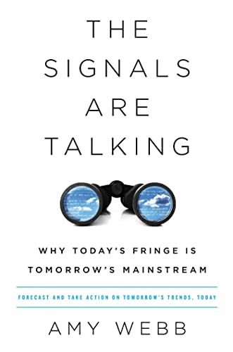 The Signals Are Talking: Why Today’s Fringe Is Tomorrow’s Mainstream The Signals Are Talking: Why Today’s Fringe Is Tomorrow’s Mainstream