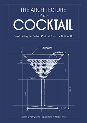 The Architecture of the Cocktail: Constructing The Perfect Cocktail From The Bottom Up von HarperCollins