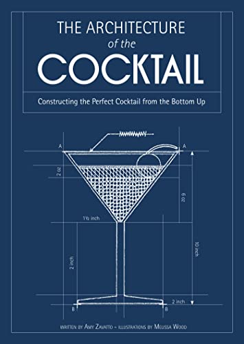 The Architecture of the Cocktail: Constructing The Perfect Cocktail From The Bottom Up von HarperCollins