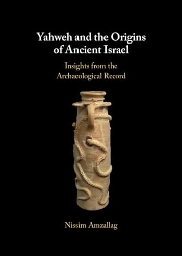 Yahweh and the Origins of Ancient Israel: Insights from the Archaeological Record von Cambridge University Press