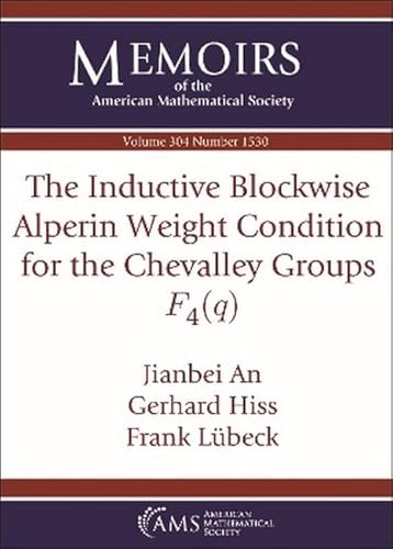 The Inductive Blockwise Alperin Weight Condition for the Chevalley Groups $F_4(q)$ (Memoirs of the American Mathematical Society) von American Mathematical Society