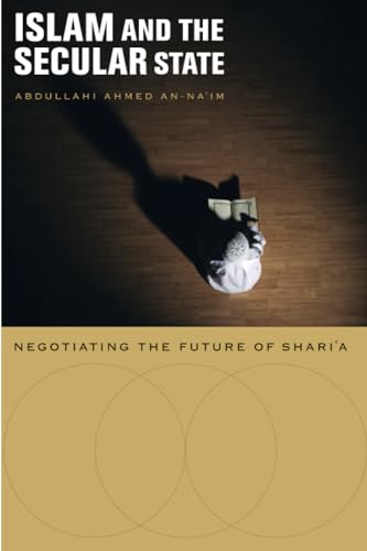 Islam and the Secular State - Negotiating the Future of Shari`a (OISC); .: Negotiating the Future of Shari'a von Harvard University Press