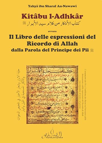 Kitabu l-Adhkar. Libro delle espressioni del Ricordo di Allah dalla parola del Principe del Pii von Orientamento Al-Qibla