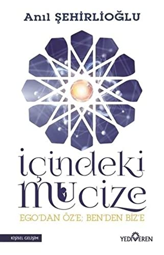 Icindeki Mucize: Ego`dan Öz`e; Ben`den Biz`e von Yediveren Yayınları