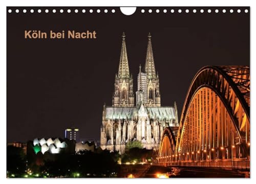 Köln bei Nacht (Wandkalender 2025 DIN A4 quer), CALVENDO Monatskalender: Sehenswürdigkeiten Köln's in den Abend- und Nachtstunden fotografiert. von CALVENDO