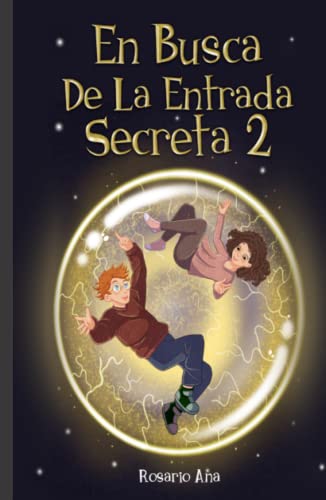En Busca de la Entrada Secreta 2: Segunda parte del divertido libro de misterio y aventuras - Para niños de 7 a 12 años (LIBRO 2 de la serie)