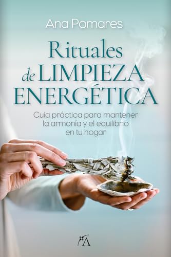 Rituales de limpieza energética: Guía práctica para mantener la armonía y el equilibrio en tu hogar (Vida alternativa) von Almuzara