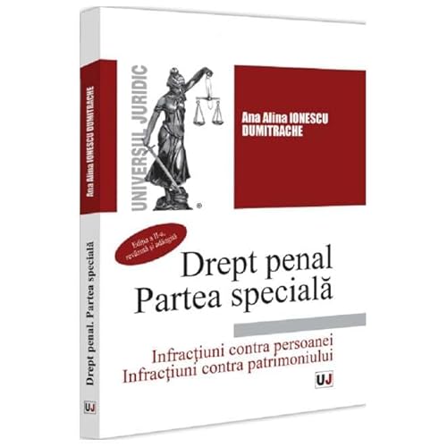 Drept Penal. Partea Speciala. Infractiuni Contra Persoanei. Infractiuni Contra Patrimoniului Drept Penal. Partea Speciala. Infractiuni Contra Persoanei. Infractiuni Contra Patrimoniului von Universul Juridic